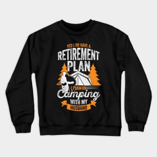 Retirement Plan Camping Couple Wife Gift Crewneck Sweatshirt